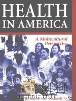 HEALTH IN AMERICA A MULTICULTURAL PERSOECTIVE   1999  PDF电子版封面  0205290124   