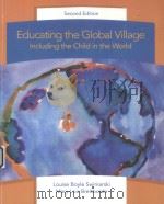 EDUCATING THE GLOBAL VILLAGE INCLUDING THE CHILD IN THE WORLD SECOND EDITION   1998  PDF电子版封面  013098176   