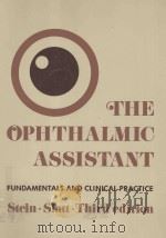 THE OPHTHALMIC ASSISTANT FUNDAMENTALS AND CLINICAL PRACTICE THIRD EDITION   1976  PDF电子版封面  080164772X  HAROLD A.STEIN   BERNARD J.SLA 