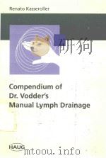 COMPENDIUM OF DR.VODDER'S MANUAL LYMPH DRAINAGE   1998  PDF电子版封面  3830406673   