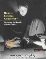 REMOTE CONTROL CHILDHOOD COMBATING THE HAZARDS OF MEDIA CULTURE   1998  PDF电子版封面  0935989846  DIANE E.LEVIN 