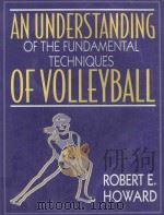 AN UNDERSTADNING OF THE FUNDAMENTAL TECHNIQUES OF VOLOEYBALL（1996 PDF版）