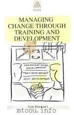 Managing Change Through Training and Development   1991  PDF电子版封面  0749404272  Jim Stewart 