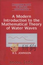 A modern introduction to the mathematical theory of water waves   1997  PDF电子版封面  052159832X  R. S. Johnson 