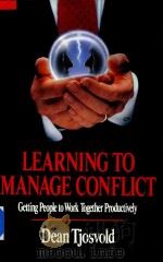 Learning to Manage Conflict Getting People to Work Together Productively   1993  PDF电子版封面  0029324912  Dean Tjosvold 
