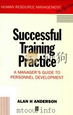Successful Training Practive A Manager's Guide to Personnel Development   1993  PDF电子版封面  0631187669   