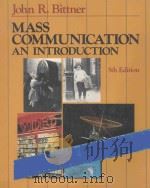 MASS COMMUNICATION AN INTRODUCTION 5TH EDITION   1989  PDF电子版封面  013559071X  JOHN R.BITTNER 