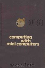 COMPUTING WITH  MINI COMPUTERS   1973  PDF电子版封面  0471330051   