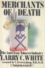 MERCHANTS OF DEATH  THE AMERICAN TOBACCO INDUSTRY   1988  PDF电子版封面  0688067069  LARRY C.WHITE 