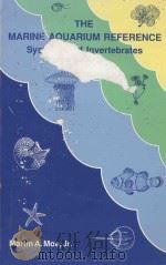 THE MARINE AQUARIUM REFERENCE SYSTEMS AND INVERTEBRATES   1989  PDF电子版封面  0939960052  MARTIN A.MOE 