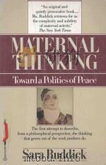 MATERNAL THINKING TOWARD A POLITICS OF PEACE   1989  PDF电子版封面  0345366115  SARA RUDDICK 