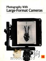 PHOTOGRAPHY WITH LARGE-FORMAT CAMERAS   1988  PDF电子版封面  0879854768  RANDY H.SHIH 