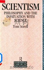 Scientism Philosophy and the Infatuation with Science   1991  PDF电子版封面  0415033993  Tom Sorell 