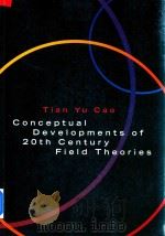 Conceptual Developments of 20th Century Field Theories   1997  PDF电子版封面  0521634202  Tian Yu Cao 