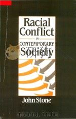 Racial Conflict in Contemporary Society   1985  PDF电子版封面  0674745663  John Stone 