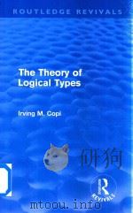 The Theory of Logical Types   1971  PDF电子版封面  0415616270  Irving M.Copi 