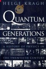 Quantum Generations A History of Physics in the Twentieth Century   1999  PDF电子版封面  0691012067  Helge Kragh 