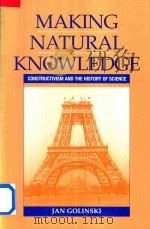 Making Natural Knowledge Constructivism and the Histtory of Science   1998  PDF电子版封面  0521449138  Jan Golinski 