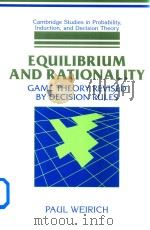 Equilibrium and Rationality Game Theory Revised by Decision Rules   1998  PDF电子版封面  0521038022  Paul Weirich 