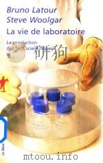Bruno Latour Steve Woolgar La Vie De Laboratoire La Production Des Faits Scientifiques   1979  PDF电子版封面  2707148482   