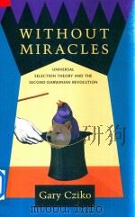 Without Miracles Universal Selection Theory and the Second Darwinian Revolution   1995  PDF电子版封面  026253147X  Gary Cziko 
