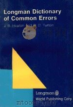 LONGMAN DICTIONARY OF COMMON ERRORS   1987  PDF电子版封面  0582964105  J.B.HEATON AND N.D.TURTON 