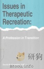 ISSUES IN THERAPEUTIC RECREATION: A PROFESSION IN TRANSITION   1989  PDF电子版封面  0915611201  DAVID M.COMPTON 