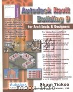 AUTODESK REVIT BUILDONG 9 FOR ARCHITECTS & DESIGNERS     PDF电子版封面  1932709207  SHAM TICKOO 