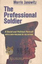 THE PROFESSIONAL SOLDIER A SOCIAL AND POLITICAL PORTRAIT WITH A NEW PROLOGUE BY THE AUTHOR（1960 PDF版）