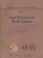 IMAGE PROCESSING FOR MISSILE GIDANCE VOLUME 28   1980  PDF电子版封面  0892522674  THOMAS F.WIENER 