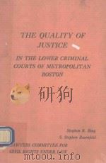 THE QUALITY OF JUSTICE IN THE LOWER CRIMINAL COURTS OF METROPOLITAN BOSTON     PDF电子版封面    Stephen R.Bing S.Stephen Rosen 