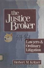 THE JUSTICE BROKER LAWYERS AND ORDINARY LITIGATION   1990  PDF电子版封面  9780195061420  HERBERT M. KRITZER 