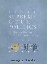 SUPREME COURT POLITICS:THE INSTITUTION AND ITS PROCEDURES   1994  PDF电子版封面    SUSAN LOW BLOCH THOMAS G.KRATT 