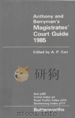 ANTHONY AND BERRYMAN'S MAGISTRATES'COURT GUIDE 1985   1985  PDF电子版封面  0406108382  A.P.CARR 