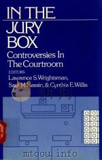 IN THE JURY BOX CONTROVERSIES IN THE COURTROOM   1987  PDF电子版封面  0803927932  LAWRENCE S.WRIGHTSMAN SAUL M.K 