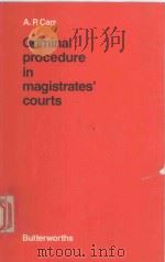CRIMINAL POCEDURE IN MAGISTRATES'COURTS   1983  PDF电子版封面  0406010676  A.P.CARR.MA 