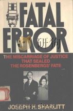 FATAL ERROR THE MISCARRIAGE OF JUSTICE THAT SEALED THE ROSENBERGS'FATE（1989 PDF版）