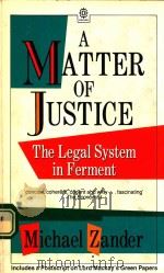 A MATTER OF JUSTICE THE LEGAL SYSTEM IN FERMENT   1989  PDF电子版封面  0192826034  MICHAEL ZADER 