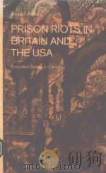 PRISSON RIOTS IN BRITAIN AND THE USA   1992  PDF电子版封面  0333549473  ROBERT ADAMS  JO CAMPLING 