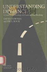 UNDERSTANDING DEVIANCE AGUIDE TO THE SOCIOLOGY OFCRIME AND RULE-BREAKING   1988  PDF电子版封面  0198762143  DAVID DOWNES AND PAUL ROCK 