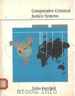 COMPARATIVE CRIMINAL JUSTICE SYSTEMS   1993  PDF电子版封面  053412996x  ERIKA S.FAIRCHILD 