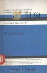 AMERICAN BAR ASSOCIATION PROJECT ON STANDARDS FOR CRIMINAL JUSTICE   1968  PDF电子版封面    TRIAL BY JURY 