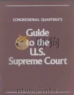 CONGRESSIONAL QUARTERLY'S GUIDE TO THE U.S. SUPREME COURT   1979  PDF电子版封面  087187184X  ELDER WITT 