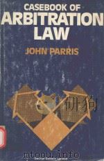 CASEBOOK OF ARBITRATION LAW   1976  PDF电子版封面  0711433119  JOHN PARRIS 