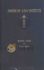 MODEL CODE OF EVIDENCE AS ADOPTED AND PROMULGATED BY THE AMERICAN LAW INSTITUTE   1942  PDF电子版封面     