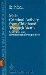 MALE CRIMINAL ACTIVITY FROM CHILDHOOD THROUGHYOUTH MULTIEVE AND DVELOPMENTAL PERSPECTIVES   1989  PDF电子版封面  0387968598   