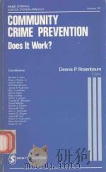 COMMUNITY CRIME PREVENTION DOES IT WORK?   1986  PDF电子版封面  0803926073  DENNIS P.ROSENBAUM 