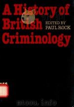 A HISTORY OF BRITTISH CRIMINOLOGY   1988  PDF电子版封面  0198256359  PAUL ROCK 