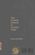 THE INSANITY DEFENSE IN CRIMINAL TRIALS   1965  PDF电子版封面    HARLAN M.GOULETT 