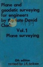PLANE AND GEODETIC SURVEYING FOR ENGINEERS BY THE LATE DAVID CLARK VOL.1 6TH EDITION   1972  PDF电子版封面  0094585105  J.E.JACKSON 